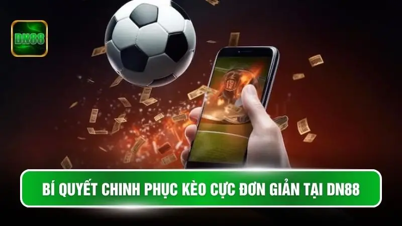 Bí quyết chinh phục kèo cực đơn giản tại DN88