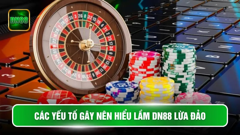 Các yếu tố gây nên hiểu lầm DN88 lừa đảo