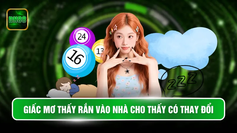 Giấc mơ thấy rắn vào nhà cho thấy có thay đổi