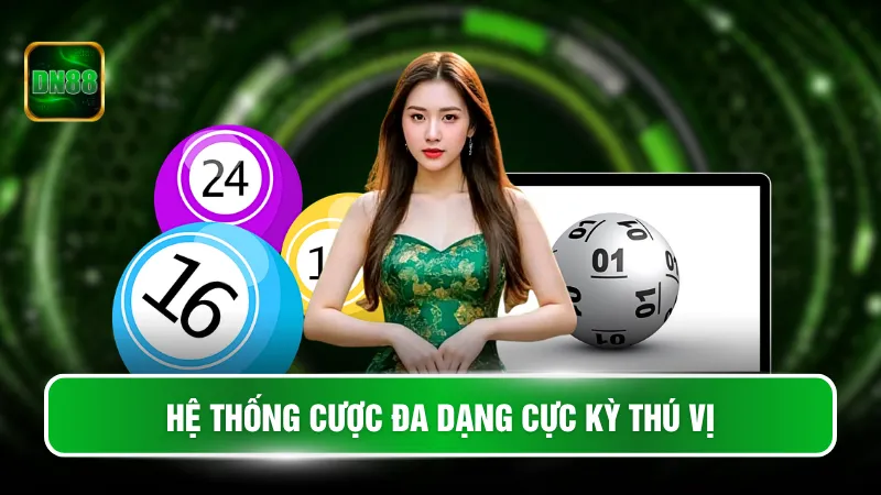 Hệ thống cược đa dạng cực kỳ thú vị