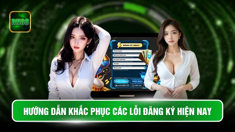 Hướng dẫn khắc phục các lỗi đăng ký hiện nay