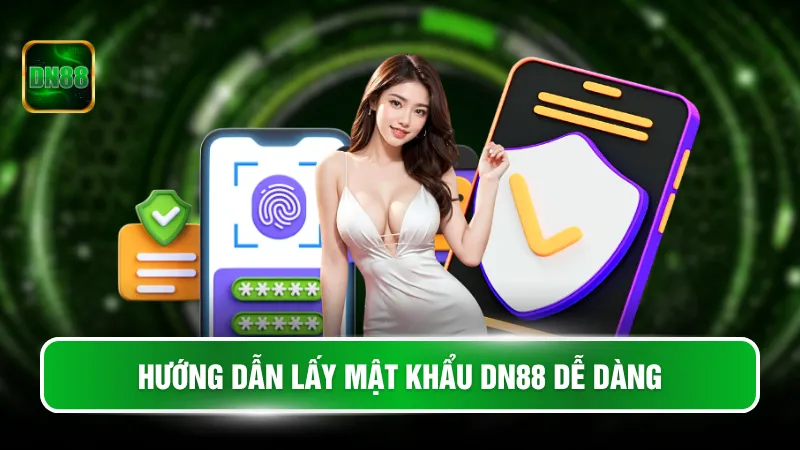 Hướng dẫn lấy mật khẩu DN88 dễ dàng
