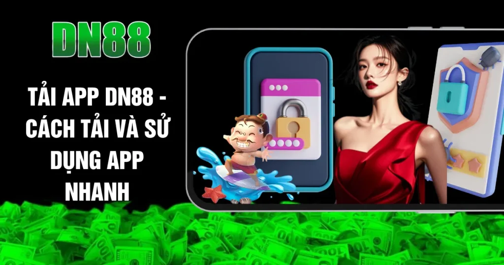 Tải App DN88 - Cách Tải Và Sử Dụng App Nhanh